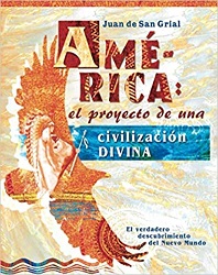 América: El proyecto de una civilización Divina