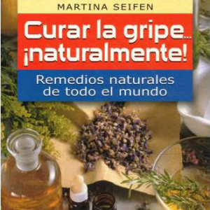 Curar la Gripe ¡Naturalmente!