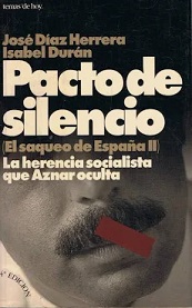 Pacto De Silencio.El Saqueo De España II- La Herencia Sosialista Que Aznar Oculta